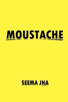 Moustache by Jha, Seema