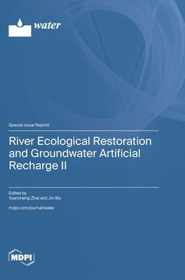 River Ecological Restoration and Groundwater Artificial Recharge II by Zhai, Yuanzheng