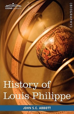 History of Louis Philippe by Abbott, John Stevens Cabot