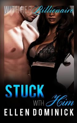 Stuck with Him by Dominick, Ellen