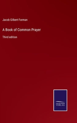 A Book of Common Prayer: Third edition by Forman, Jacob Gilbert