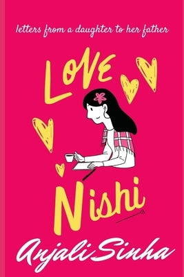 Love Nishi: Letters from a daughter to her father by Sinha, Anjali