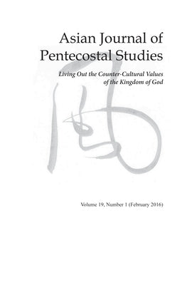 Asian Journal of Pentecostal Studies, Volume 19, Number 1 by Johnson, Dave