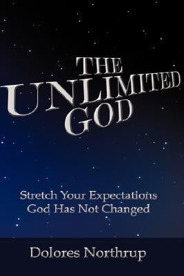 The Unlimited God by Northrup, Dolores