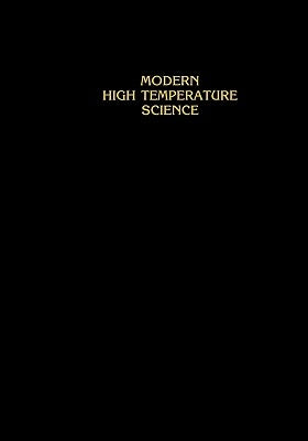 Modern High Temperature Science: A Collection of Research Papers from Scientists, Post-Doctoral Associates, and Colleagues of Professor Leo Brewer in by Margrave, John L.