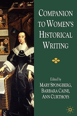 Companion to Women's Historical Writing by Spongberg, M.
