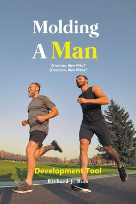 Molding A Man by Bias, Richard J.