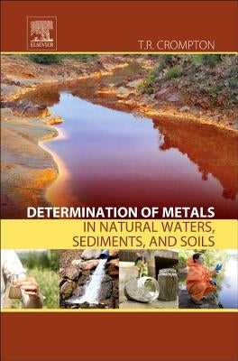 Determination of Metals in Natural Waters, Sediments, and Soils by Crompton, T. R.