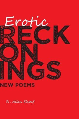 Erotic Reckoning by Shoaf, R. Allen