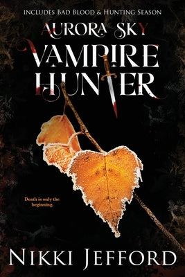 Aurora Sky Vampire Hunter, Duo 2 (Bad Blood & Hunting Season) by Jefford, Nikki