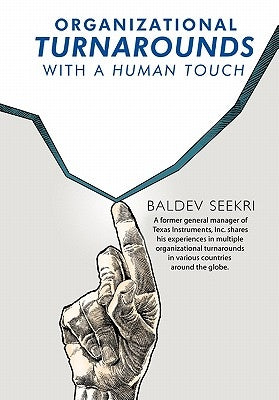 Organizational Turnarounds with a Human Touch by Seekri, Baldev