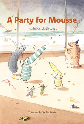 A Party for Mousse by Lebourg, Claire