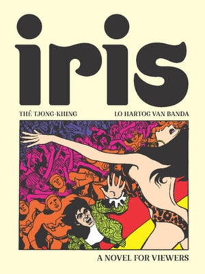 Iris: A Novel for Viewers by Tjong-Khing, Thé
