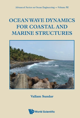 Ocean Wave Dynamics for Coastal and Marine Structures by Sundar, Vallam