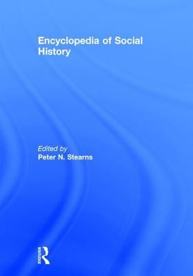 Encyclopedia of Social History by Stearns, Peter N.