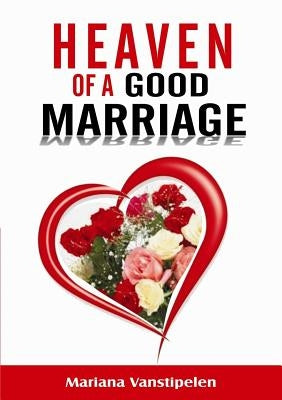 The heaven of a good Marriage by Vanstipelen, Mariana