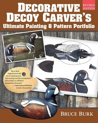 Decorative Decoy Carver's Ultimate Painting & Pattern Portfolio, Revised Edition by Burk, Bruce