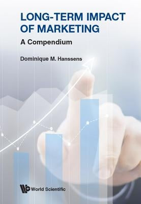Long-Term Impact of Marketing: A Compendium by Hanssens, Dominique M.