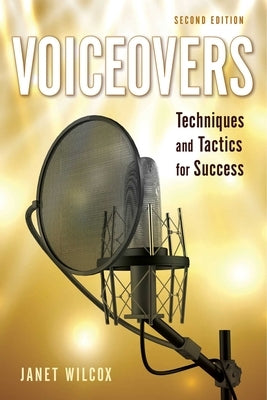 Voiceovers: Techniques and Tactics for Success by Wilcox, Janet