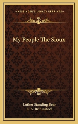 My People the Sioux by Bear, Luther Standing