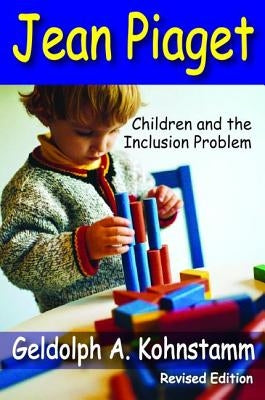 Jean Piaget: Children and the Inclusion Problem (Revised Edition) by Perrucci, Robert
