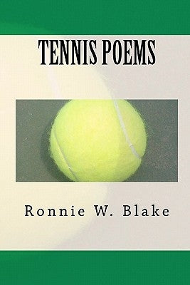 Tennis Poems by Blake, Ronnie W.