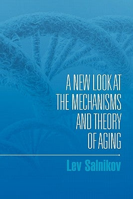 A New Look at the Mechanisms and Theory of Aging by Salnikov, Lev
