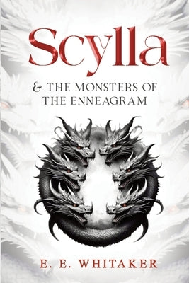 Scylla & The Monsters of the Enneagram by Whitaker, E. E.