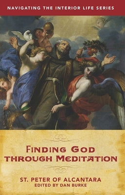 Finding God Through Meditation by Peter of Alcantara, St