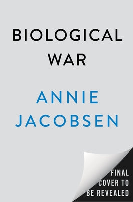 Biological War: A Scenario by Jacobsen, Annie