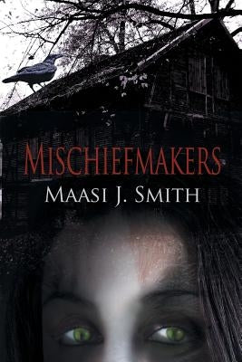Mischiefmakers by Smith, Maasi J.