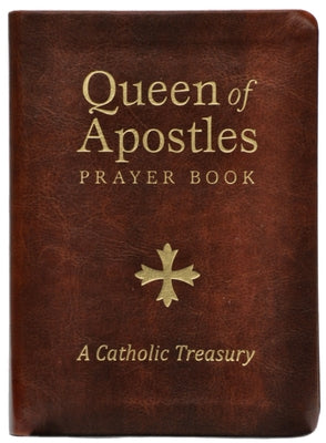 Queen of Apostles Prayer Book: A Catholic Treasury by Wickenhiser, Mary, Fsp