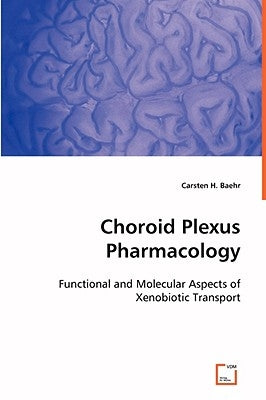 Choroid Plexus Pharmacology by Baehr, Carsten H.