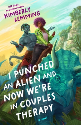 I Punched an Alien and Now We're in Couples Therapy by Lemming, Kimberly