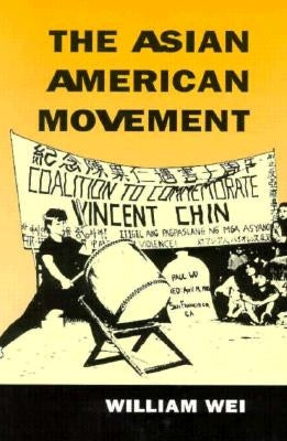 The Asian American Movement by Wei, William