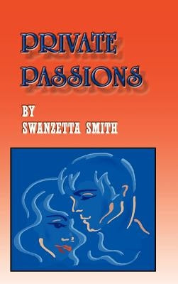 Private Passions by Smith, Swanzetta