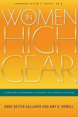 Women in High Gear: A Guide for Entrepreneurs, On-Rampers, and Aspiring Executives by Howell, Amy D.