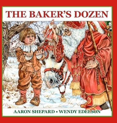 The Baker's Dozen: A Saint Nicholas Tale, with Bonus Cookie Recipe and Pattern for St. Nicholas Christmas Cookies (15th Anniversary Editi by Shepard, Aaron