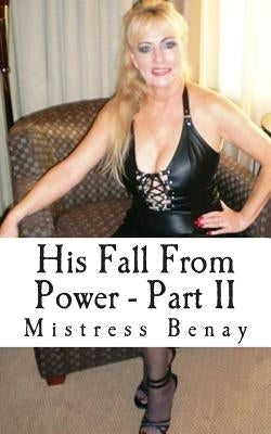 His Fall From Power - Part II: Mistress Doreen and Slave Thomas by Benay, Mistress