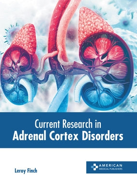 Current Research in Adrenal Cortex Disorders by Finch, Leroy