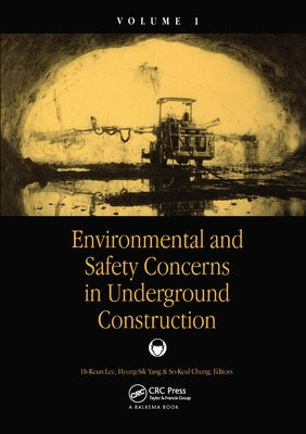Environmental and Safety Concerns in Underground Construction, Volume1 by Lee, Hi-Keun
