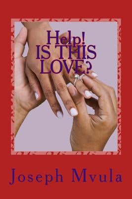 Help!: Is this love by Mvula, Joseph