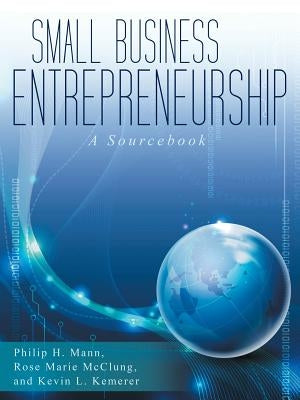 Small Business Entrepreneurship: A Sourcebook by Mann