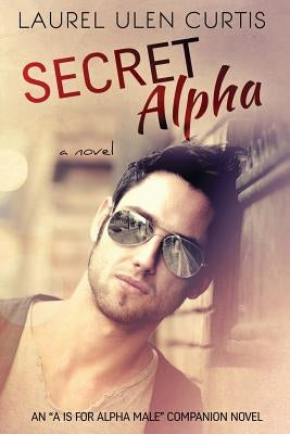 Secret Alpha by Curtis, Laurel Ulen