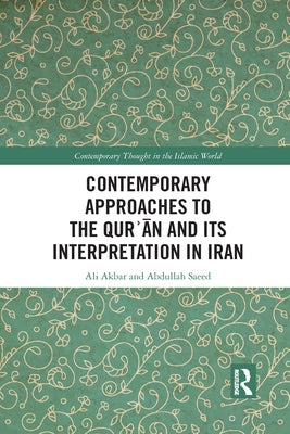 Contemporary Approaches to the Qurʾan and Its Interpretation in Iran by Akbar, Ali
