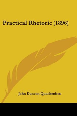 Practical Rhetoric (1896) by Quackenbos, John Duncan