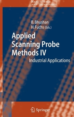 Applied Scanning Probe Methods IV: Industrial Applications by Bhushan, Bharat