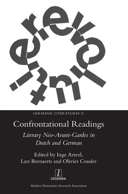 Confrontational Readings: Literary Neo-Avant-Gardes in Dutch and German by Arteel, Inge