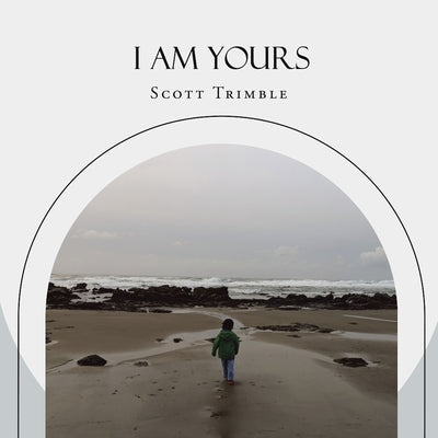 I am Yours by Trimble, Scott
