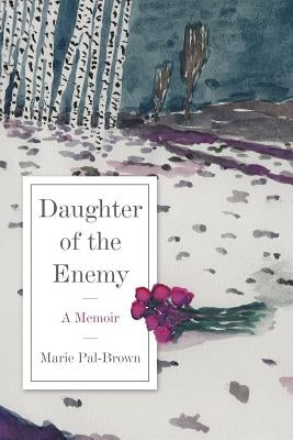 Daughter of the Enemy by Pal-Brown, Marie